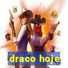 draco hoje